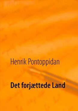 Henrik Pontoppidan: Det forjættede land (Ved Poul Erik Kristensen)