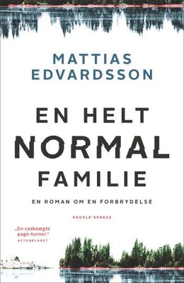 Mattias Edvardsson (f. 1977): En helt normal familie : en roman om en forbrydelse