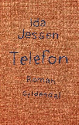 Ida Jessen (f. 1964): Telefon : roman
