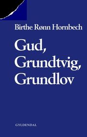 Birthe Rønn Hornbech: Gud, Grundtvig, Grundlov : statsmagt og åndsfrihed